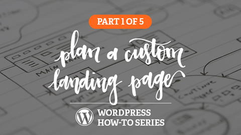 Planning a Custom Landing Page for a WordPress Web Site