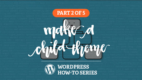 How to Make a Child Theme for WordPress
